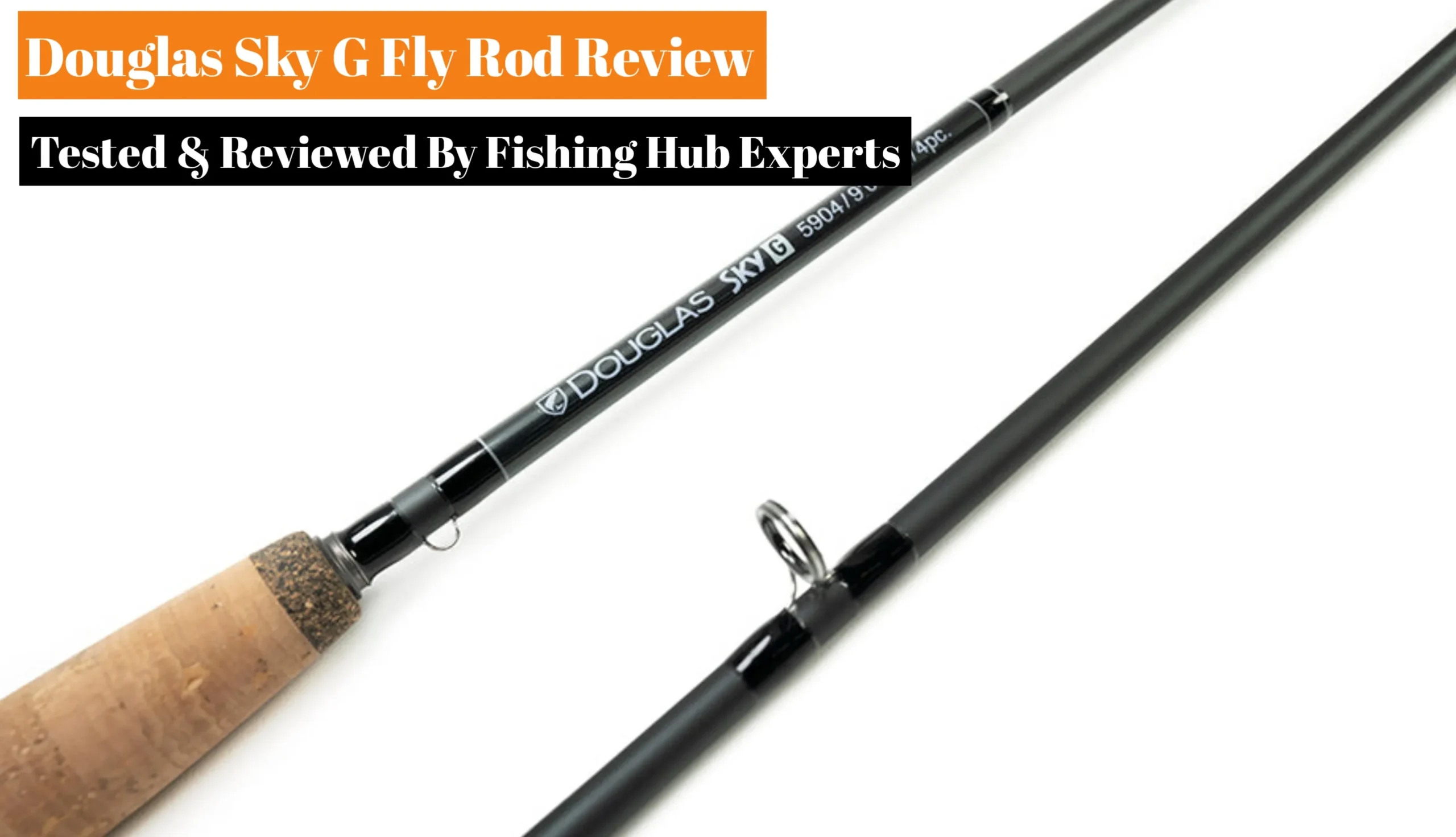 Douglas Sky G Fly Rod Review
